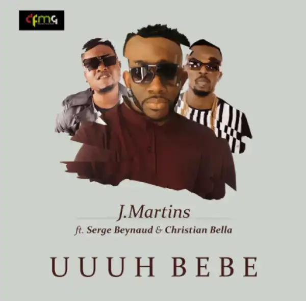 J Martins - Uuuu Bebe Ft. Serge Beynaud & Christian Bella